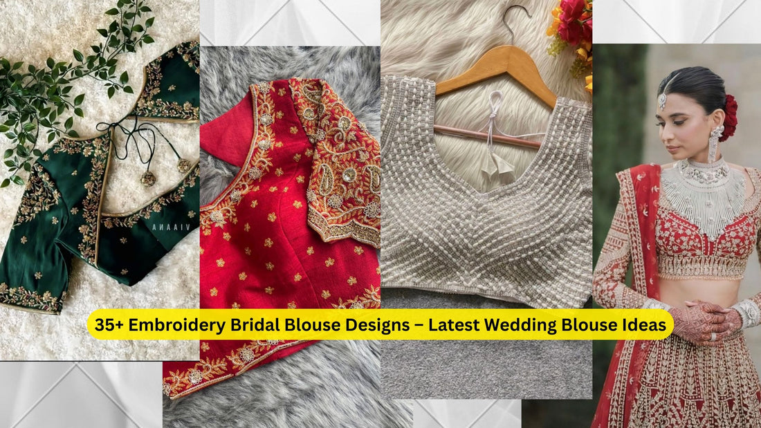 35+ Embroidery Bridal Blouse Designs – Latest Wedding Blouse Ideas
