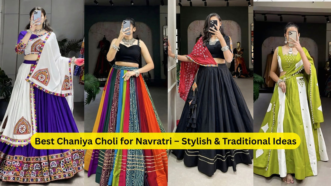 Best Chaniya Choli for Navratri – Stylish & Traditional Ideas