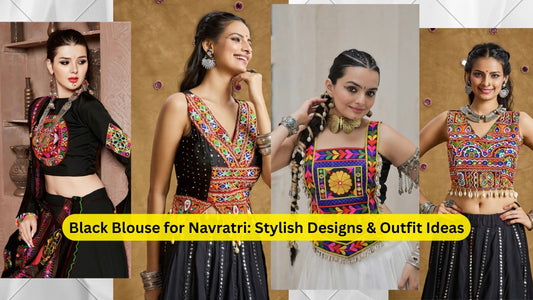 Black Blouse for Navratri: Stylish Designs & Outfit Ideas
