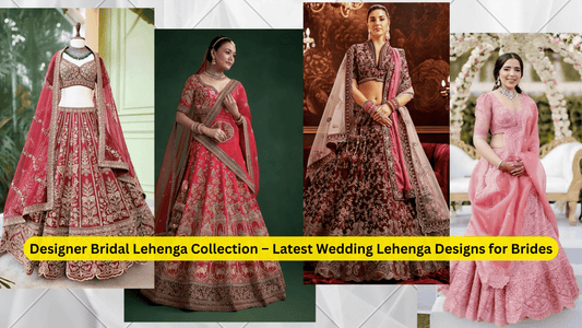 Designer Bridal Lehenga Collection – Latest Wedding Lehenga Designs for Brides