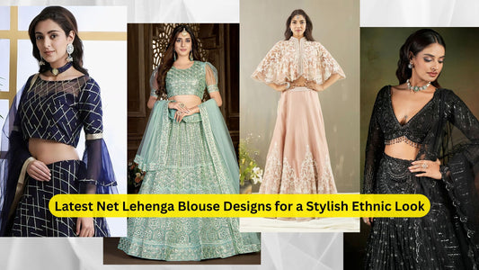 Latest Net Lehenga Blouse Designs for a Stylish Ethnic Look