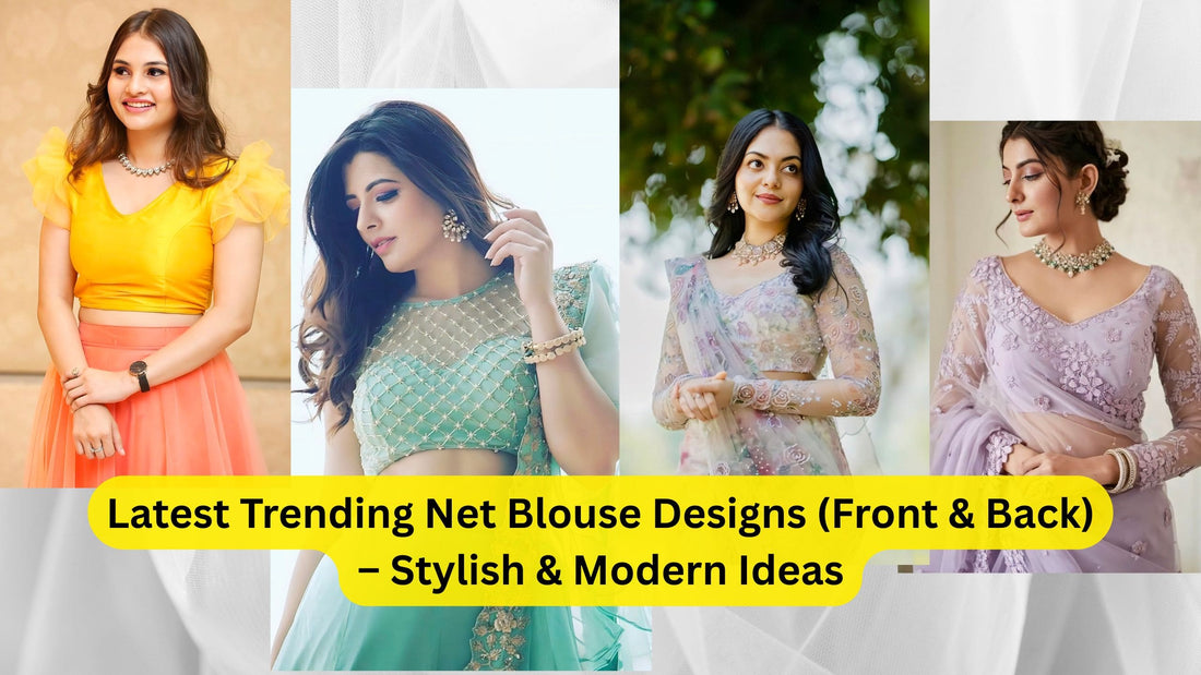 Latest Trending Net Blouse Designs (Front & Back) – Stylish & Modern Ideas