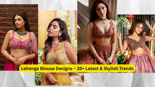 Lehenga Blouse Designs – 35+ Latest & Stylish Trends