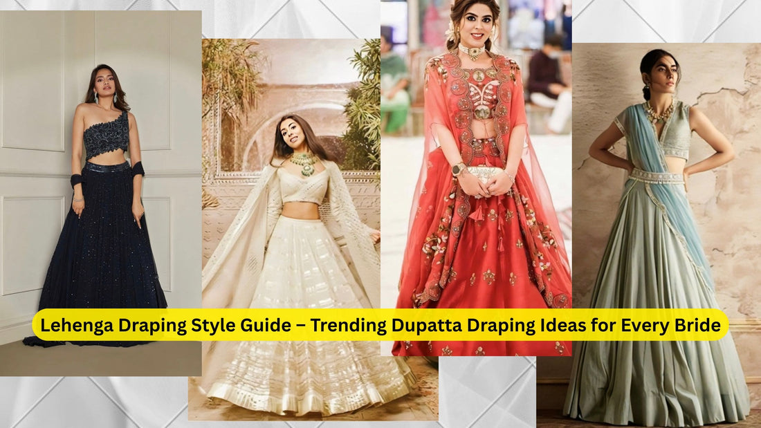 Lehenga Draping Style Guide – Trending Dupatta Draping Ideas for Every Bride
