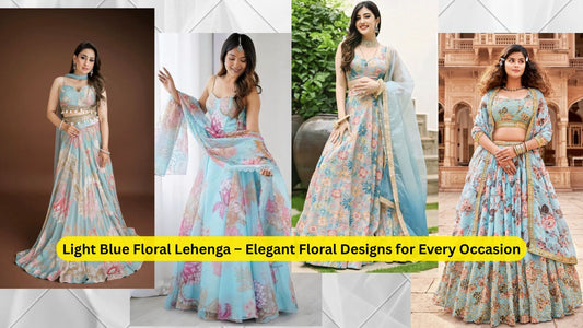 Light Blue Floral Lehenga – Elegant Floral Designs for Every Occasion