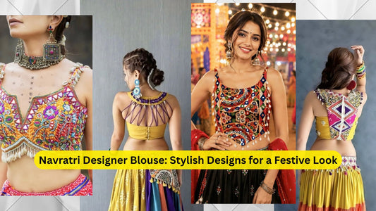 Navratri Designer Blouse: Stylish Designs for a Festive Look