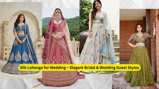 Silk Lehenga for Wedding – Elegant Bridal & Wedding Guest Styles