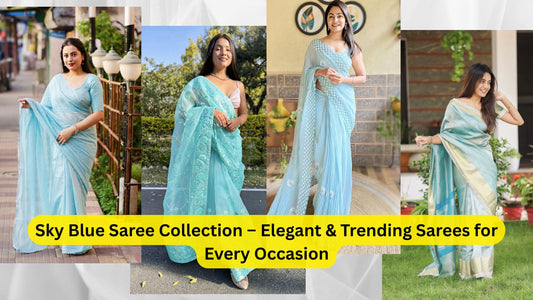 Sky Blue Saree Collection – Elegant & Trending Sarees for Every Occasion