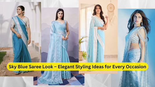 Sky Blue Saree Look – Elegant Styling Ideas for Every Occasion
