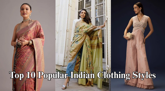 Top 10 Popular Indian Clothing Styles That Define Timeless Elegance