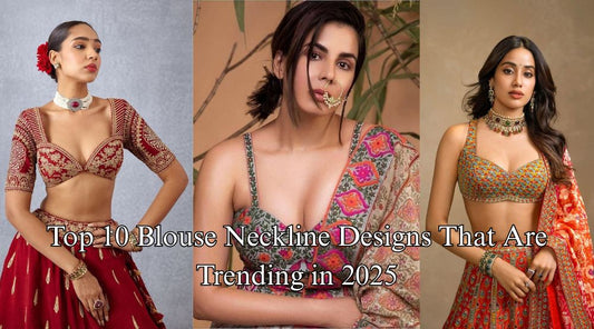 Top 10 Blouse Neckline Designs That Are Trending in 2025