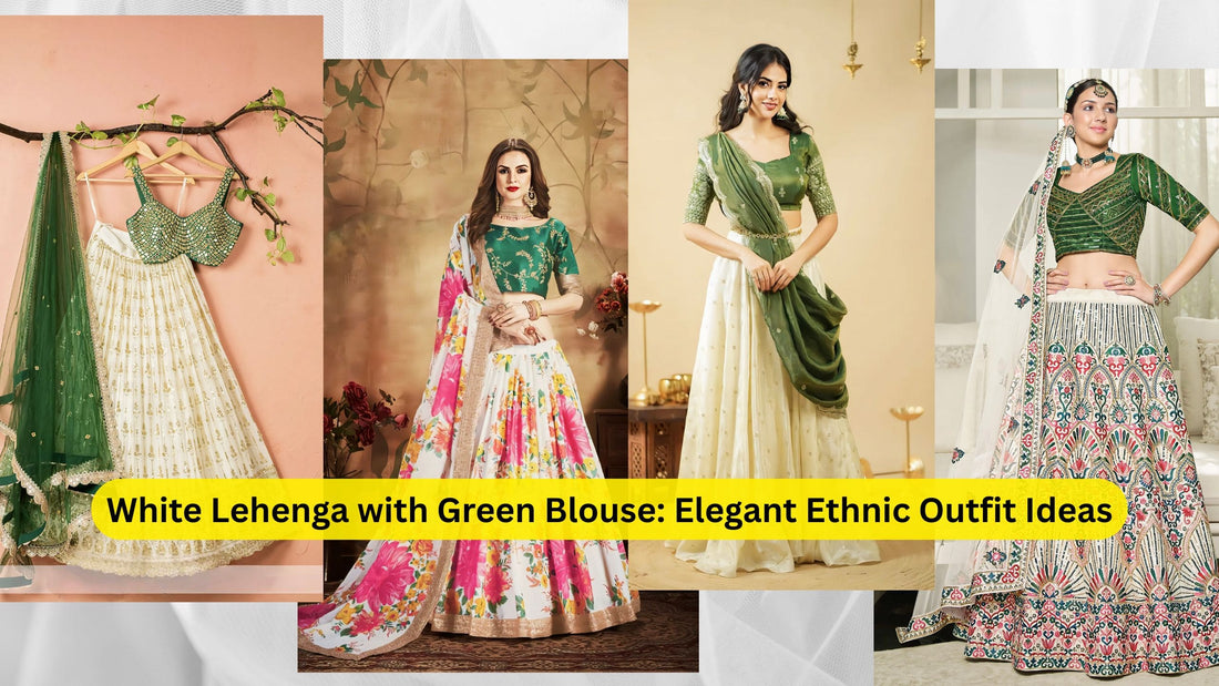 White Lehenga with Green Blouse: Elegant Ethnic Outfit Ideas