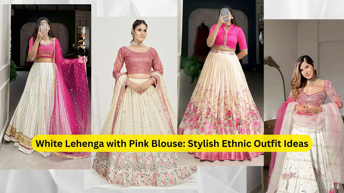 White Lehenga with Pink Blouse: Stylish Ethnic Outfit Ideas